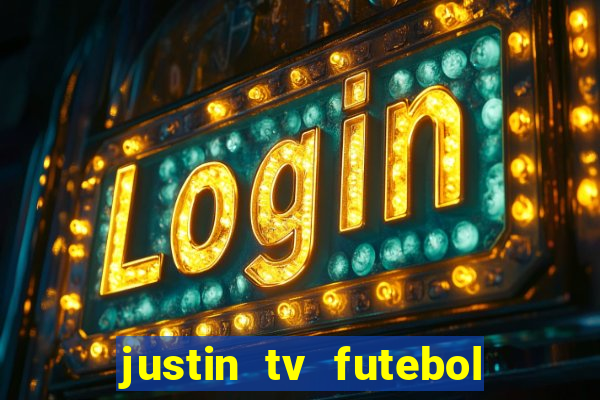 justin tv futebol ao vivo